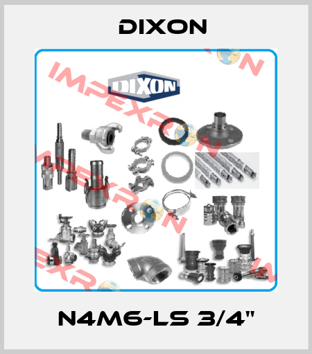 N4M6-LS 3/4" Dixon