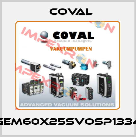 GEM60X25SVOSP1334 Coval