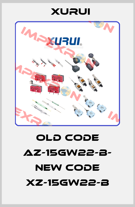 old code AZ-15GW22-B- new code XZ-15GW22-B Xurui