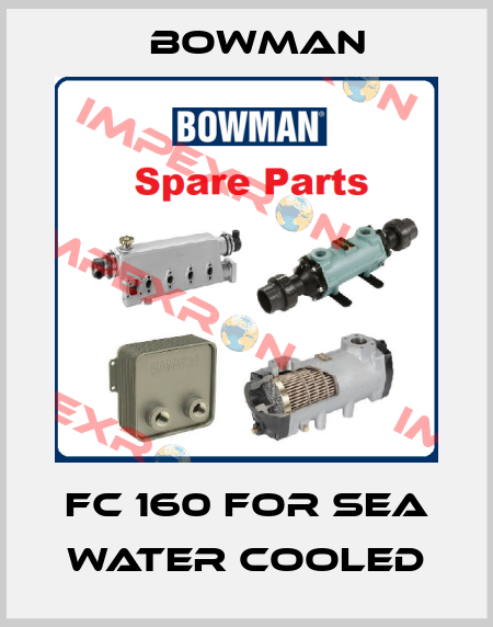 FC 160 For Sea water cooled Bowman