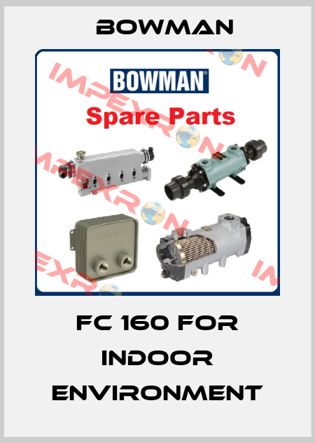 FC 160 for indoor environment Bowman