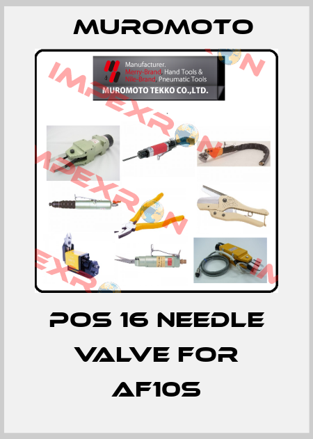 Pos 16 Needle valve for AF10S Muromoto