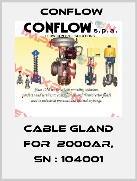 cable gland for  2000AR, sn : 104001 CONFLOW