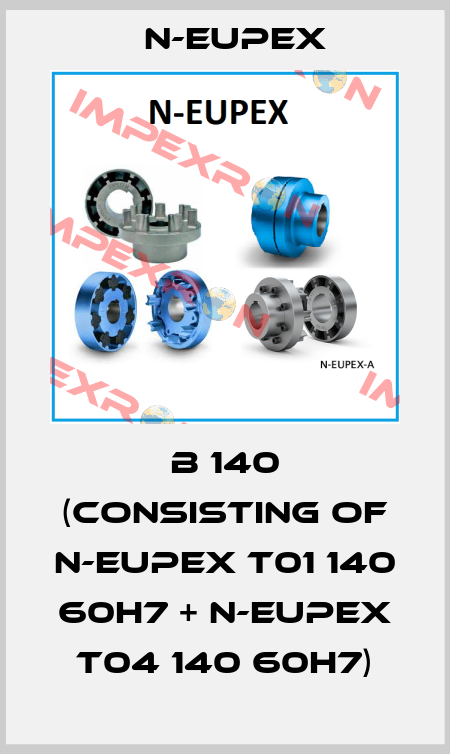 B 140 (consisting of N-EUPEX T01 140 60H7 + N-EUPEX T04 140 60H7) N-Eupex