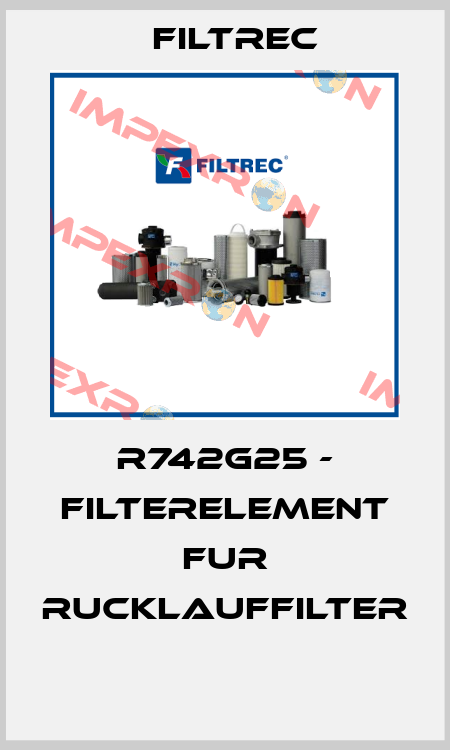 R742G25 - FILTERELEMENT FUR RUCKLAUFFILTER  Filtrec