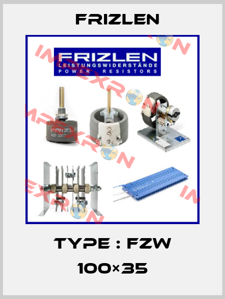 Type : FZW 100×35 Frizlen