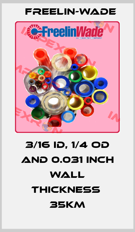 3/16 ID, 1/4 OD and 0.031 inch wall thickness  35Km Freelin-Wade