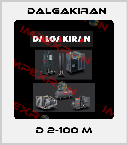 D 2-100 M DALGAKIRAN