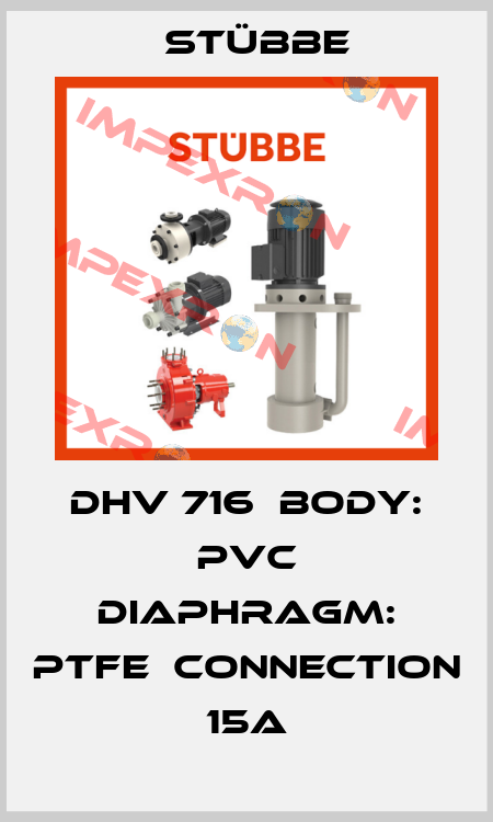 DHV 716　Body: PVC Diaphragm: PTFE　Connection 15A Stübbe