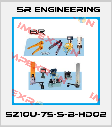 SZ10U-75-S-B-HD02 SR Engineering