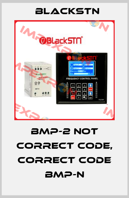 BMP-2 not correct code, correct code BMP-N Blackstn