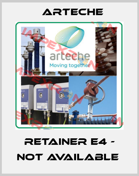 Retainer E4 - not available  Arteche