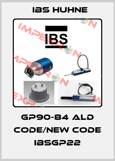 GP90-84 ald code/new code  IBSGP22 IBS HUHNE