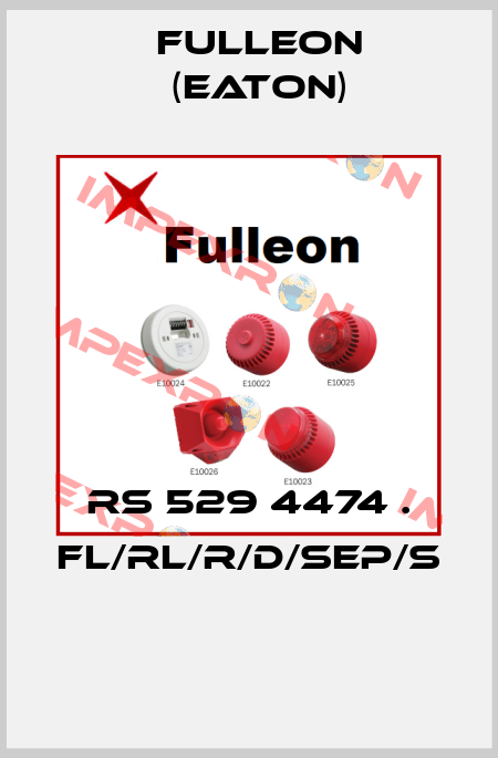 RS 529 4474 . FL/RL/R/D/SEP/S  Fulleon (Eaton)