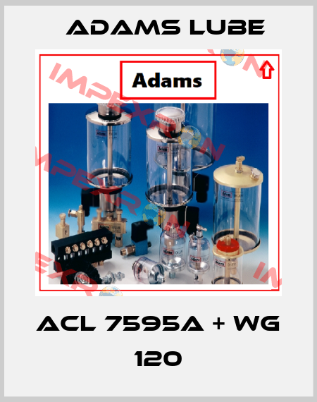 ACL 7595A + WG 120 Adams Lube