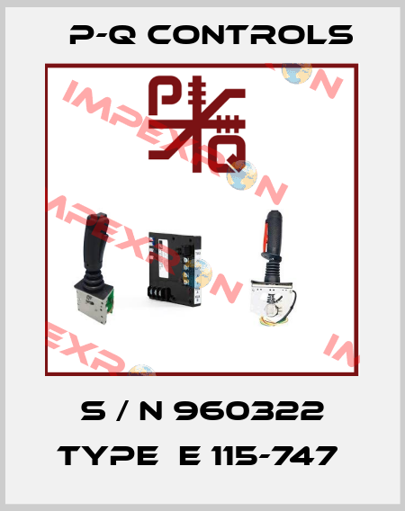 S / N 960322 TYPE  E 115-747  P-Q Controls