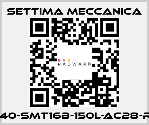 GR40-SMT16B-150L-AC28-RF3 Settima Meccanica