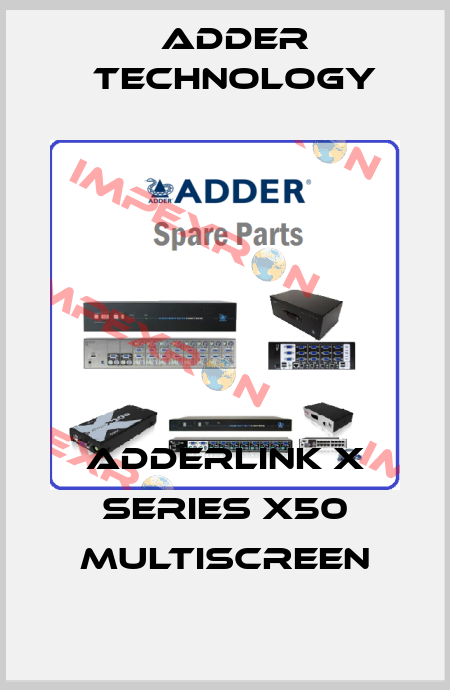 AdderLink X Series X50 MultiScreen Adder Technology