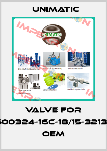 Valve for 600324-16C-18/15-3213	 OEM UNIMATIC
