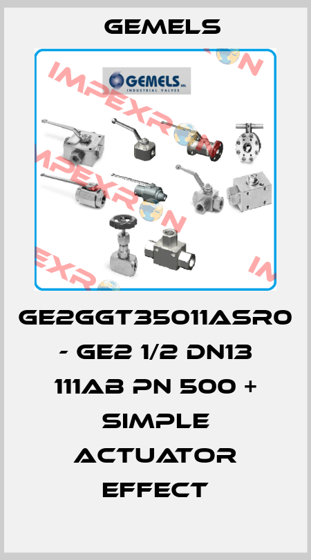 GE2GGT35011ASR0 - GE2 1/2 DN13 111AB PN 500 + SIMPLE ACTUATOR EFFECT Gemels