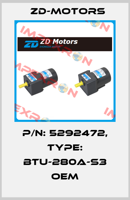 P/N: 5292472, Type: BTU-280A-S3 OEM ZD-Motors