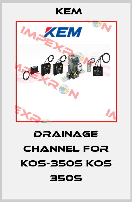 Drainage channel for KOS-350S KOS 350S KEM