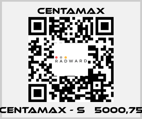 CENTAMAX - S   5000,75 CENTAMAX