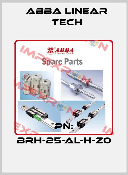 PN: BRH-25-AL-H-Z0 ABBA Linear Tech