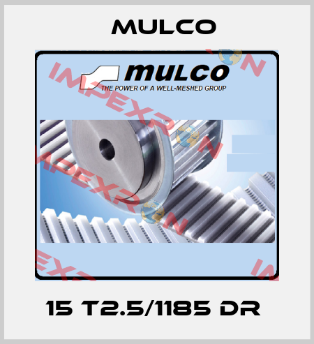 15 T2.5/1185 DR  Mulco