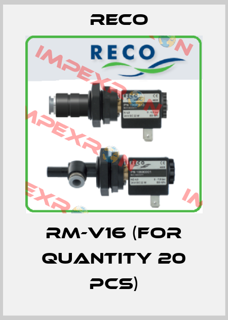 RM-V16 (for quantity 20 pcs) Reco