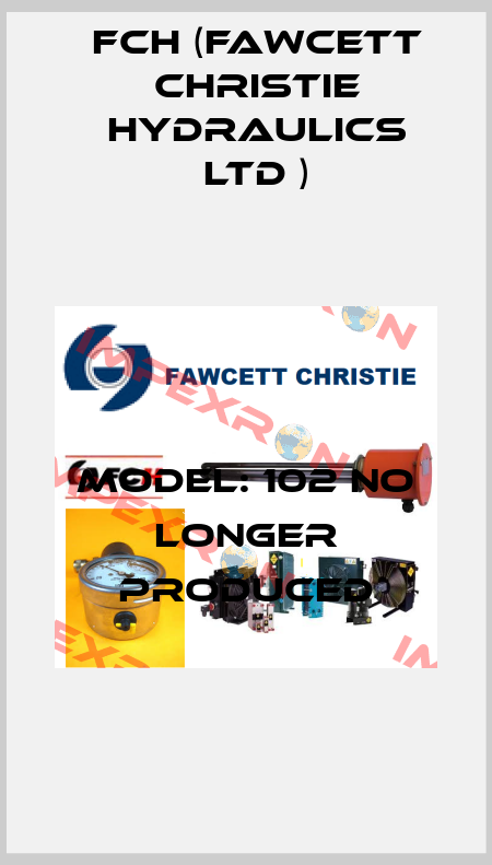 Model: 102 no longer produced FCH (Fawcett Christie Hydraulics Ltd )