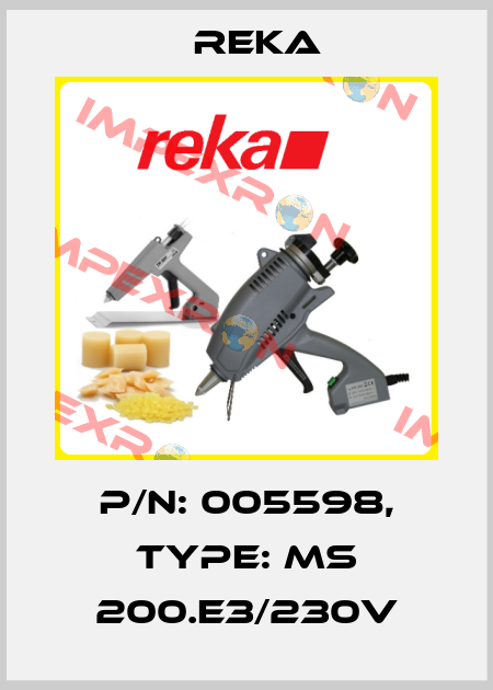 P/N: 005598, Type: MS 200.E3/230V Reka