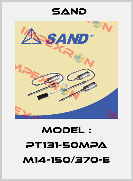MODEL : PT131-50mPa M14-150/370-E SAND