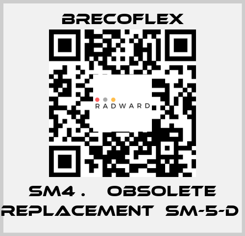 SM4 .    OBSOLETE REPLACEMENT  SM-5-D  Brecoflex