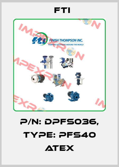 P/N: DPFS036, Type: PFS40 ATEX Fti
