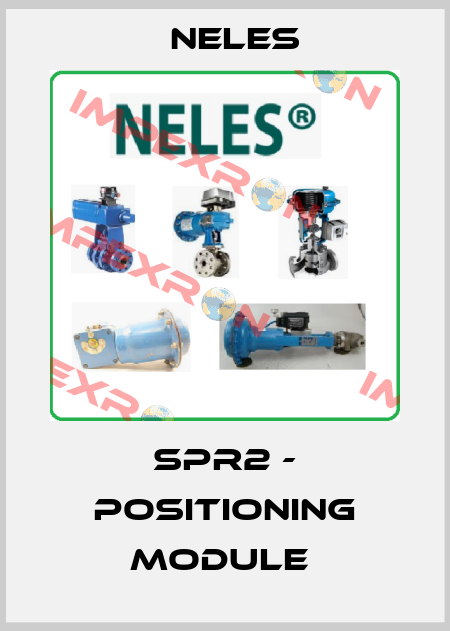 SPR2 - POSITIONING MODULE  Neles