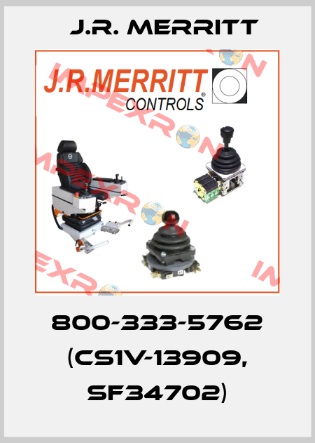 800-333-5762 (CS1V-13909, SF34702) J.R. Merritt