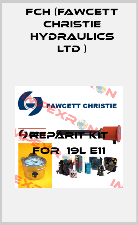 reparit kit for  19L E11 FCH (Fawcett Christie Hydraulics Ltd )