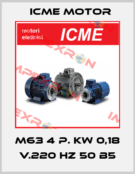 M63 4 P. Kw 0,18 V.220 Hz 50 B5 Icme Motor