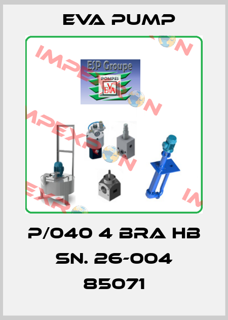 P/040 4 BRA HB SN. 26-004 85071 Eva pump