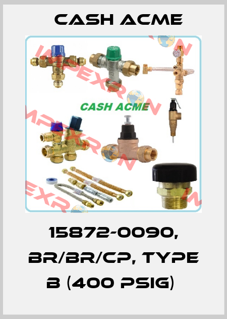 15872-0090, BR/BR/CP, Type B (400 psig)  Cash Acme