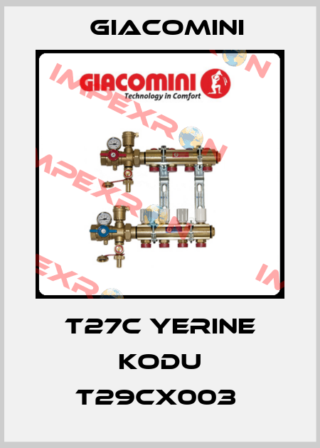 T27C YERINE KODU T29CX003  Giacomini