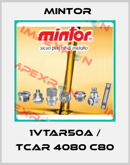 1VTAR50A / TCAR 4080 C80 Mintor
