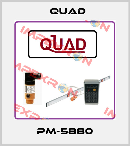 PM-5880 QUAD