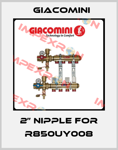 2” nipple for R850UY008 Giacomini