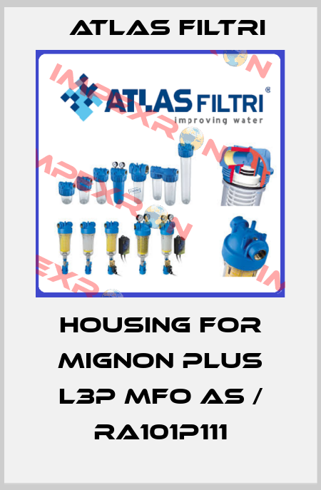 housing for MIGNON PLUS L3P MFO AS / RA101P111 Atlas Filtri