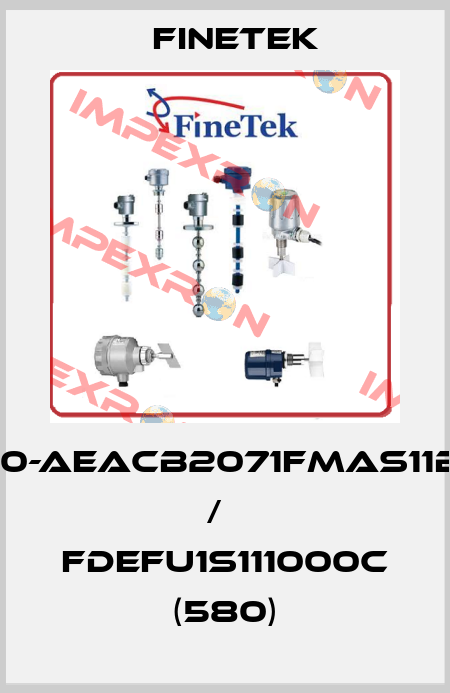 FDX10000-AEACB2071FMAS11B0580UN /   FDEFU1S111000C (580) Finetek