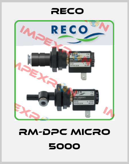 RM-DPC Micro 5000 Reco