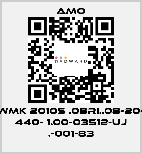WMK 2010S .08RI..08-20- 440- 1.00-03S12-UJ .-001-83 Amo