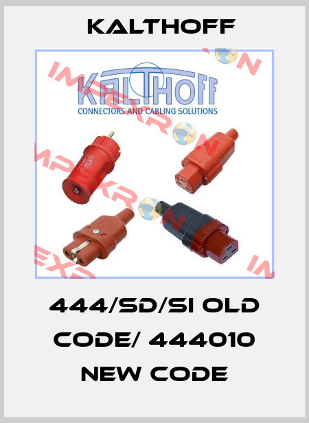 444/SD/SI old code/ 444010 new code KALTHOFF